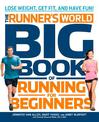 The Runner's World Big Book of Running for Beginners: Lose Weight, Get Fit, and Have Fun