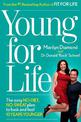 Young For Life: The Easy No-Diet, No-Sweat Plan to Look and Feel 10 Years Younger