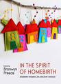 In The Spirit Of Homebirth: Modern Women, An Ancient Choice