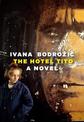 The Hotel Tito: A Novel
