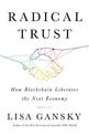 Radical Trust: How Blockchain Liberates the Next Economy