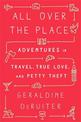 All Over the Place: Adventures in Travel, True Love, and Petty Theft