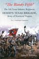 "The Bloody Fifth"-the 5th Texas Infantry Regiment, Hood's Texas Brigade, Army of Northern Virginia: Volume 2: Gettysburg to App