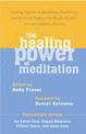 The Healing Power of Meditation: Leading Experts on Buddhism, Psychology, and Medicine Explore the Health Benefits of Contemplat