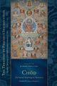 Chod: The Sacred Teachings on Severance: Essential Teachings of the Eight Practice Lineages of Tibet, Volume 14 (The Trea sury o