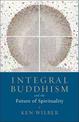 Integral Buddhism: And the Future of Spirituality