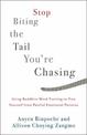 Stop Biting the Tail You're Chasing: Using Buddhist Mind Training to Free Yourself from Painful Emotional Patterns