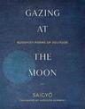 Gazing at the Moon: Buddhist Poems of Solitude