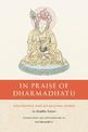 In Praise of Dharmadhatu: Nagarjuna and Rangjung Dorje on Buddha Nature