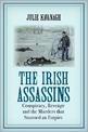 The Irish Assassins: Conspiracy, Revenge and the Murders that Stunned an Empire