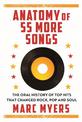 Anatomy of 55 More Songs: The Oral History of 55 Hits That Changed Rock, R&B and Soul