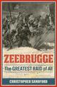 Zeebrugge: The Greatest Raid of All