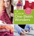 Lace One Skein Wonders: 101 Projects Celebrating the Possibilities of Lace