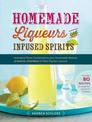 Homemade Liqueurs and Infused Spirits