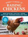 Storey's Guide to Raising Chickens: Breed Selection, Facilities, Feeding, Health Care, Managing Layers & Meat Birds