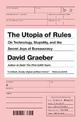 The Utopia Of Rules: On Technology, Stupidity, and the Secret Joys of Bureaucracy