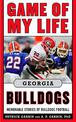 Game of My Life Georgia Bulldogs: Memorable Stories of Bulldog Football