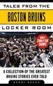 Tales from the Boston Bruins Locker Room: A Collection of the Greatest Bruins Stories Ever Told