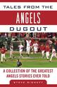 Tales from the Angels Dugout: A Collection of the Greatest Angels Stories Ever Told
