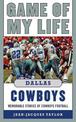 Game of My Life Dallas Cowboys: Memorable Stories of Cowboys Football