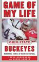 Game of My Life Ohio State Buckeyes: Memorable Stories of Buckeye Football