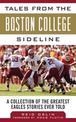 Tales from the Boston College Sideline: A Collection of the Greatest Eagles Stories Ever Told