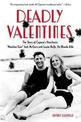 Deadly Valentines: The Story of Capone's Henchman "Machine Gun" Jack McGurn and Louise Rolfe, His Blonde Alibi