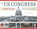 The US Congress for Kids: Over 200 Years of Lawmaking, Deal-Breaking, and Compromising, with 21 Activities