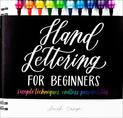 Hand Lettering for Beginners: Simple Techniques. Endless Possibilities.