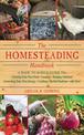 The Homesteading Handbook: A Back to Basics Guide to Growing Your Own Food, Canning, Keeping Chickens, Generating Your Own Energ