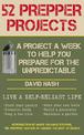 52 Prepper Projects: A Project a Week to Help You Prepare for the Unpredictable