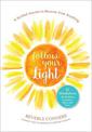 Follow Your Light: A Guided Journal to Recover from Anything; 52 Mindfulness Activities to Explore, Heal, and Grow