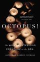 Octopus!: The Most Mysterious Creature in the Sea