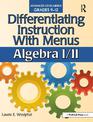 Differentiating Instruction With Menus: Algebra I/II (Grades 9-12)