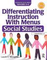 Differentiating Instruction With Menus: Social Studies (Grades 3-5)