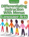 Differentiating Instruction With Menus Language Arts: Advanced-Level Menus Grades 3-5