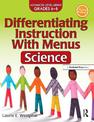 Differentiating Instruction With Menus: Science (Grades 6-8)