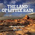 The Land Of Little Rain: With photographs by Walter Feller