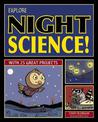 Explore Night Science!: With 25 Great Projects