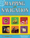 Mapping and Navigation: Explore the History and Science of Finding Your Way with 20 Projects
