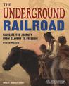The Underground Railroad: Navigate the Journey from Slavery to Freedom With 25 Projects
