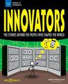 Innovators: The Stories Behind the People Who Shaped the World With 25 Projects