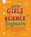 Gutsy Girls Go for Science - Engineers: With Stem Projects for Kids