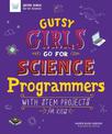 Gutsy Girls Go for Science - Programmers: With Stem Projects for Kids