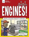 Engines!: With 25 Science Projects for Kids