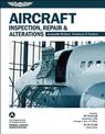 Aircraft Inspection, Repair & Alterations: Acceptable Methods, Techniques & Practices (FAA AC 43.13-1B and 43.13-2B)