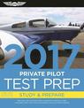 Private Pilot Test Prep 2017: Study & Prepare: Pass your test and know what is essential to become a safe, competent pilot   fro