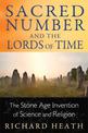 Sacred Number and the Lords of Time: The Stone Age Invention of Science and Religion