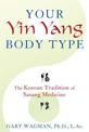 Your Yin Yang Body Type: The Korean Tradition of Sasang Medicine