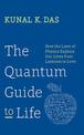 The Quantum Guide to Life: How The Laws Of Physics Explain Our Lives From Laziness To Love